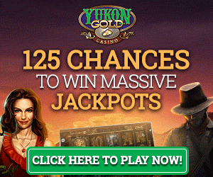Yukon Gold Casino - 125 chances to hit jackpot