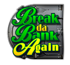 Break Da Bank Again Video Slot